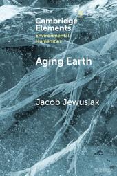Icon image Aging Earth: Senescent Environmentalism for Dystopian Futures