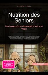 Icon image Nutrition des Seniors: Les bases d'une alimentation saine et vitale