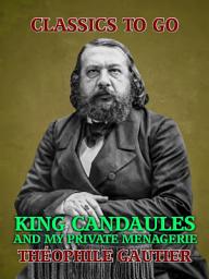 Icon image King Candaules and My Private Menagerie: Restored Classics to Go Edition