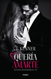 Icon image Quería amarte (Noches inolvidables 3)