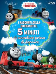 Icon image Il trenino Thomas - I racconti della buonanotte. Cinque minuti di avventure prima di dormire