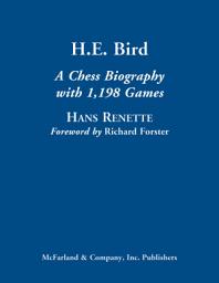 Icon image H.E. Bird: A Chess Biography with 1,198 Games