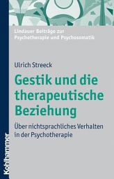 Icon image Gestik und die therapeutische Beziehung: Über nichtsprachliches Verhalten in der Psychotherapie