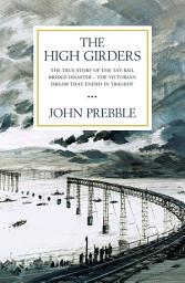 Icon image The High Girders: The gripping true story of a Victorian dream that ended in tragedy