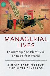 Icon image Managerial Lives: Leadership and Identity in an Imperfect World