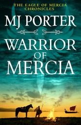 Icon image Warrior of Mercia: The action-packed historical thriller from MJ Porter
