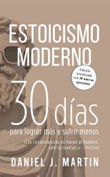 Icon image Estoicismo Moderno: 30 días para lograr más y sufrir menos