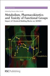Icon image Metabolism, Pharmacokinetics and Toxicity of Functional Groups: Impact of Chemical Building Blocks on ADMET