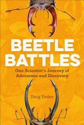 Icon image Beetle Battles: One Scientist's Journey of Adventure and Discovery