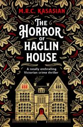 Icon image The Horror of Haglin House: A totally enthralling Victorian crime thriller