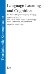 Icon image Language Learning and Cognition: The Basics of Cognitive Language Pedagogy. With Contributions by Kees de Bot, Marina Foschi, Marianne Hepp, Sabine De Knop and Parvaneh Sohrabi