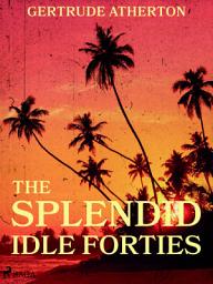 Icon image The Splendid, Idle Forties