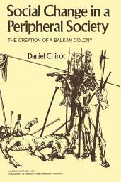 Icon image Social Change in a Peripheral Society: The Creation of a Balkan Colony