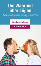 Icon image Die Wahrheit über Lügen - Wann und wie Sie richtig schwindeln