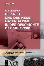 Icon image Der alte und der neue Materialismus in der Geschichte der Sklaverei