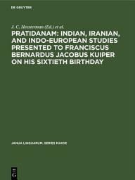Icon image Pratidanam: Indian, Iranian, and Indo-European studies presented to Franciscus Bernardus Jacobus Kuiper on his sixtieth birthday