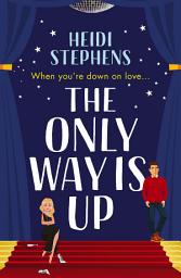 Icon image The Only Way Is Up: An absolutely hilarious and feel-good romantic comedy