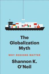 Icon image The Globalization Myth: Why Regions Matter