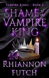 Icon image Shame of the Vampire King: A Dark, Steamy, Why Choose Romantasy