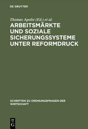 Icon image Arbeitsmärkte und soziale Sicherungssysteme unter Reformdruck: Fehlentwicklungen und Lösungsansätze aus institutionenökonomischer Sicht