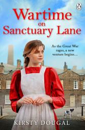 Icon image Wartime on Sanctuary Lane: The first novel in a brand new WWI saga series