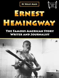 Icon image Ernest Hemingway: The Famous American Story Writer and Journalist