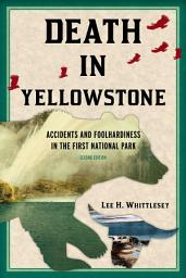 Icon image Death in Yellowstone: Accidents and Foolhardiness in the First National Park, Edition 2