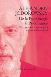 Icon image De la Psicomagia al Psicotrance: Correspondencia psicomágica: la vía de la imaginación