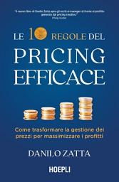 Icon image Le 10 regole del pricing efficace: Come trasformare la gestione dei prezzi per massimizzare i profitti