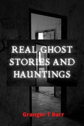 Icon image Real Ghost Stories and Hauntings