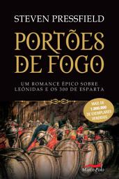 Icon image Portões de Fogo: um romance épico sobre Leônidas e os 300 de Esparta