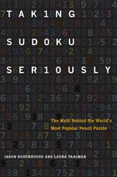 Icon image Taking Sudoku Seriously: The Math Behind the World's Most Popular Pencil Puzzle