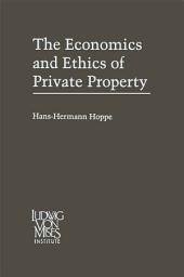 Icon image The Economics and Ethics of Private Property: Studies in Political Economy and Philosophy