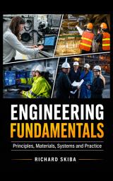 Icon image Engineering Fundamentals: Principles, Materials, Systems and Practice