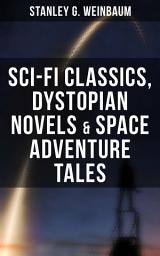 Icon image STANLEY WEINBAUM: Sci-Fi Classics, Dystopian Novels & Space Adventure Tales