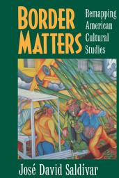 Icon image Border Matters: Remapping American Cultural Studies