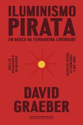 Icon image Iluminismo pirata: Em busca da verdadeira liberdade