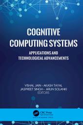 Icon image Cognitive Computing Systems: Applications and Technological Advancements