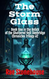 Icon image The Storm Glass: Book One in the Relics of the Shattered Veil: Daybridge Chronicles Trilogy #2