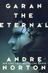 Icon image Garan the Eternal: An Epic Adventure of Time and the Stars