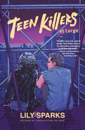 Icon image Teen Killers At Large