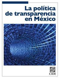 Icon image La política de transparencia en México: Instituciones, logros y desafíos