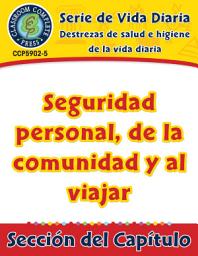 Icon image Destrezas de salud e higiene de la vida diaria: Seguridad personal, de la comunidad y al viajar Gr. 6-12: Daily Health & Hygiene Skills: Personal, Community and Travel Safety Gr. 6-12 - Spanish Version