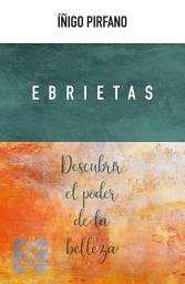 Icon image Ebrietas: Descubrir el poder de la belleza