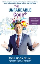 Icon image The Unfakeable Code®: Take Back Control, Lead Authentically and Live Freely on Your Terms.