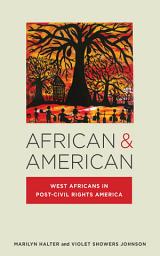 Icon image African & American: West Africans in Post-Civil Rights America