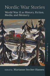 Icon image Nordic War Stories: World War II as History, Fiction, Media, and Memory