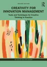 Icon image Creativity for Innovation Management: Tools and Techniques for Creative Thinking in Practice, Edition 2