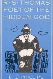 Icon image R.S. Thomas: Poet of the Hidden God: Meaning and Mediation in the Poetry of R.S. Thomas