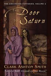 Icon image The Collected Fantasies of Clark Ashton Smith: The Door To Saturn